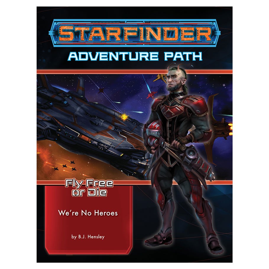 Starfinder Adventure Path: We're no Heroes (Fly Free or Die 1 of 6)